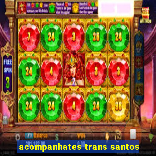 acompanhates trans santos